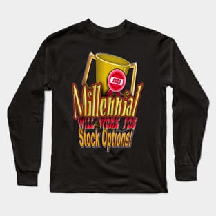 Millennial Will Work for Stock Options! Long Sleeve T-Shirt